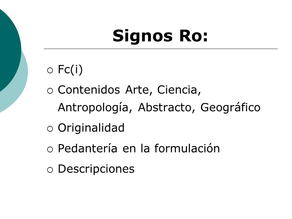 Signos Ro: Fc(i) Contenidos Arte, Ciencia, Antropología, Abstracto, Geográfico. Originalidad. Pedantería en la formulación.