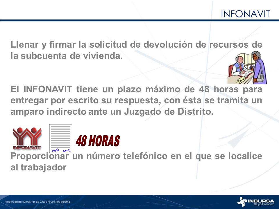 INFONAVIT Llenar y firmar la solicitud de devolución de recursos de la subcuenta de vivienda.