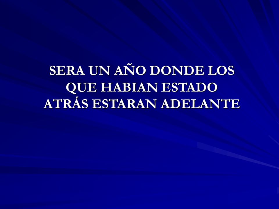 SERA UN AÑO DONDE LOS QUE HABIAN ESTADO ATRÁS ESTARAN ADELANTE