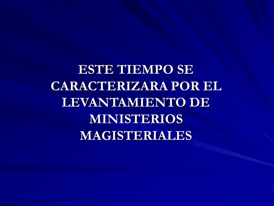 ESTE TIEMPO SE CARACTERIZARA POR EL LEVANTAMIENTO DE MINISTERIOS MAGISTERIALES
