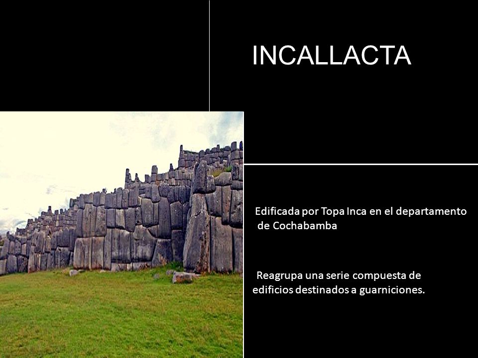 INCALLACTA Edificada por Topa Inca en el departamento de Cochabamba
