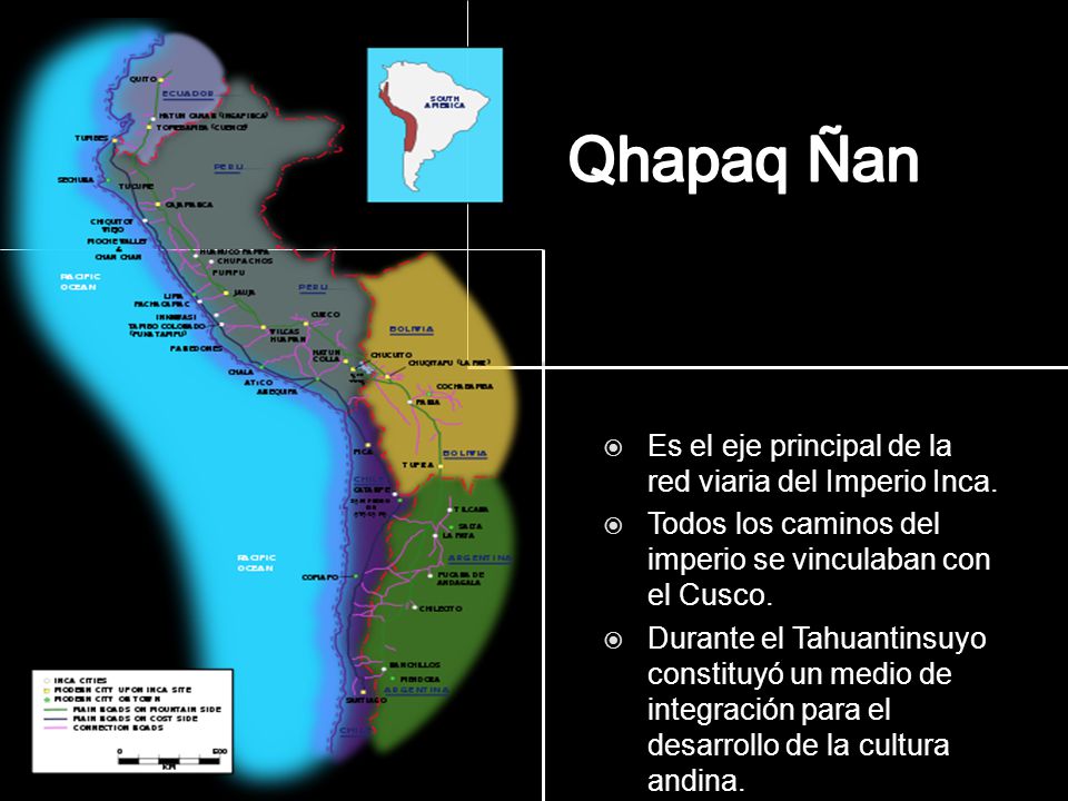 Qhapaq Ñan Es el eje principal de la red viaria del Imperio Inca.