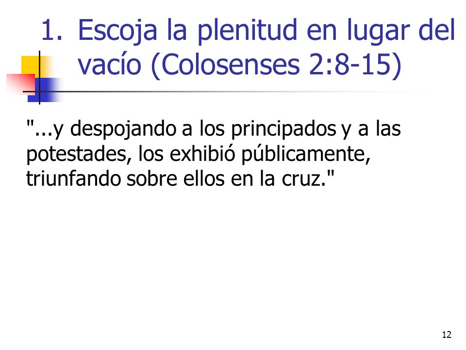 Escoja la plenitud en lugar del vacío (Colosenses 2:8-15)