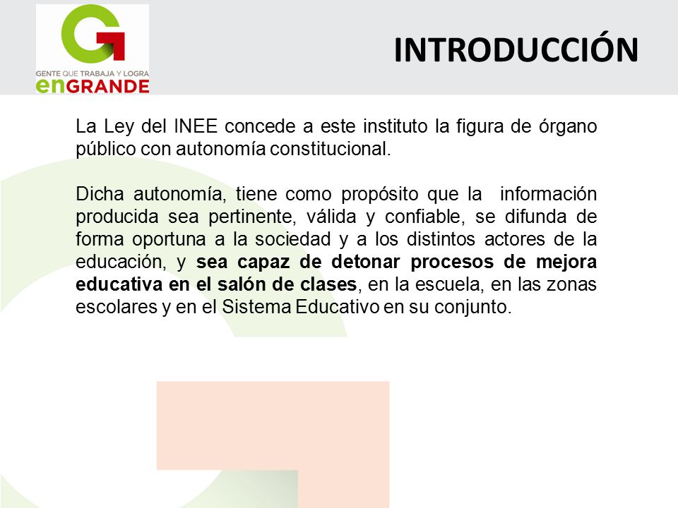 INTRODUCCIÓN La Ley del INEE concede a este instituto la figura de órgano público con autonomía constitucional.