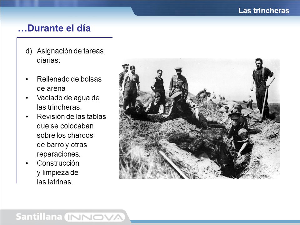…Durante el día Las trincheras d) Asignación de tareas diarias: