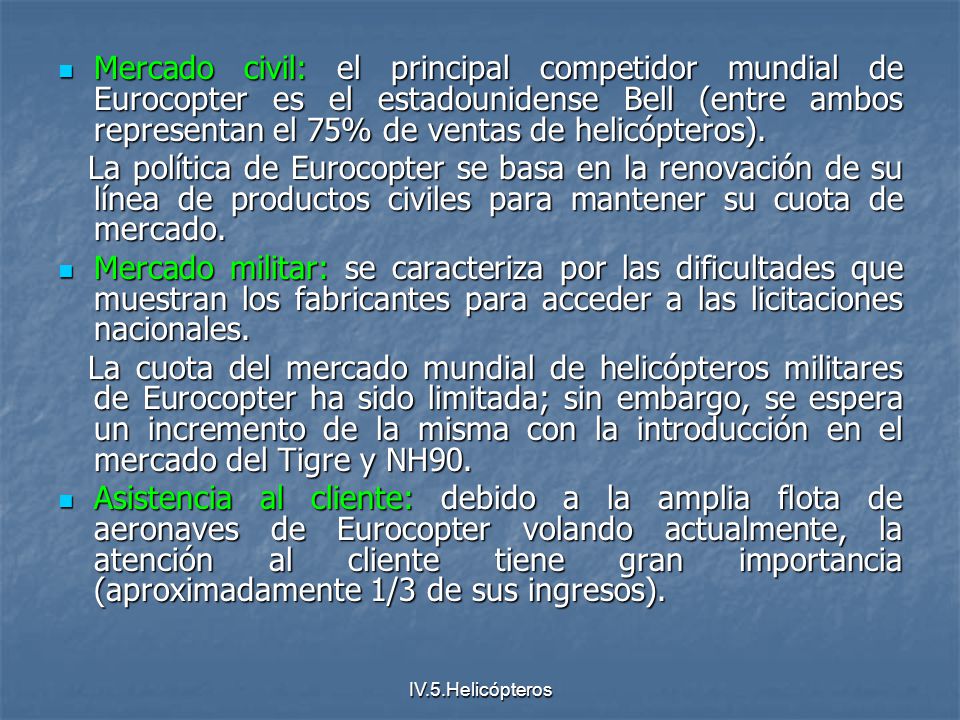 Mercado civil: el principal competidor mundial de Eurocopter es el estadounidense Bell (entre ambos representan el 75% de ventas de helicópteros).