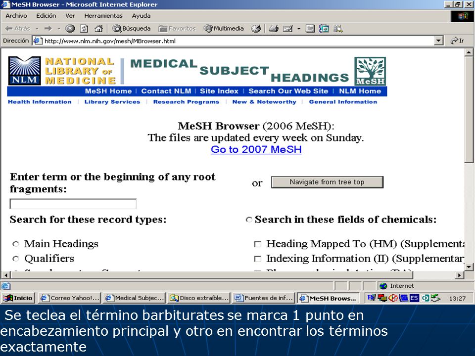 Se teclea el término barbiturates se marca 1 punto en encabezamiento principal y otro en encontrar los términos exactamente