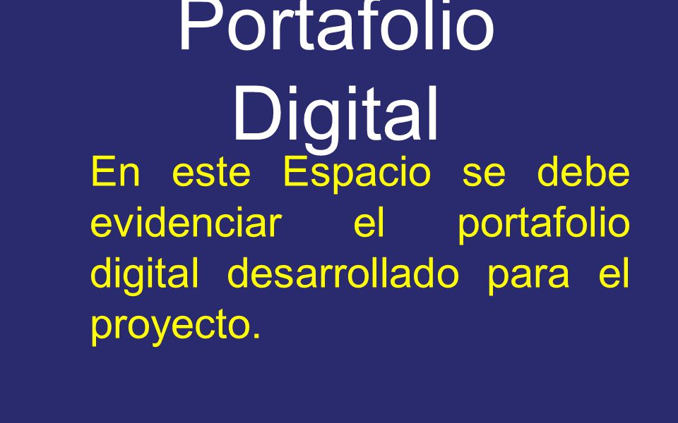 Portafolio Digital En este Espacio se debe evidenciar el portafolio digital desarrollado para el proyecto.