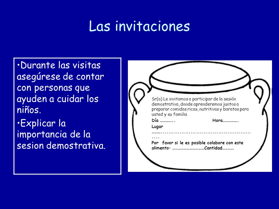 Las invitaciones Durante las visitas asegúrese de contar con personas que ayuden a cuidar los niños.