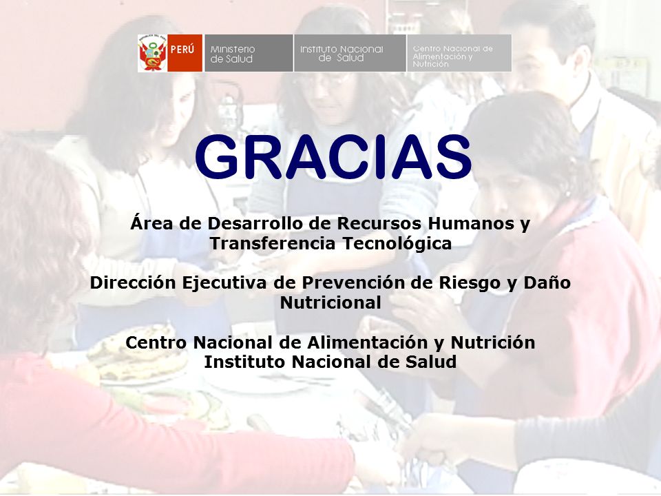 GRACIAS Área de Desarrollo de Recursos Humanos y Transferencia Tecnológica. Dirección Ejecutiva de Prevención de Riesgo y Daño Nutricional.