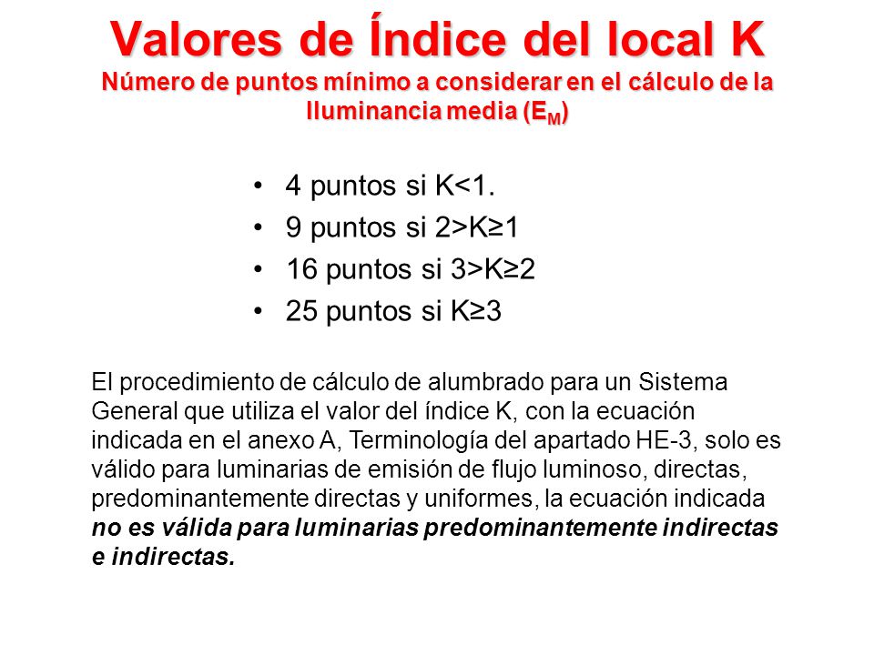 Valores de Índice del local K Número de puntos mínimo a considerar en el cálculo de la Iluminancia media (EM)