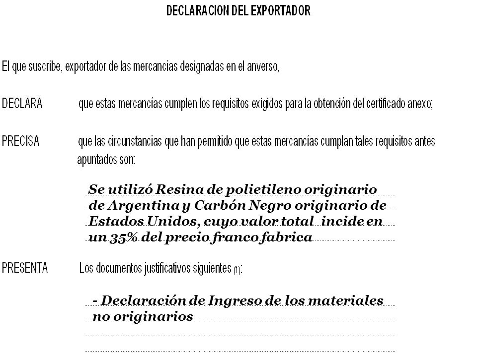 Se utilizó Resina de polietileno originario de Argentina y Carbón Negro originario de Estados Unidos, cuyo valor total incide en un 35% del precio franco fabrica