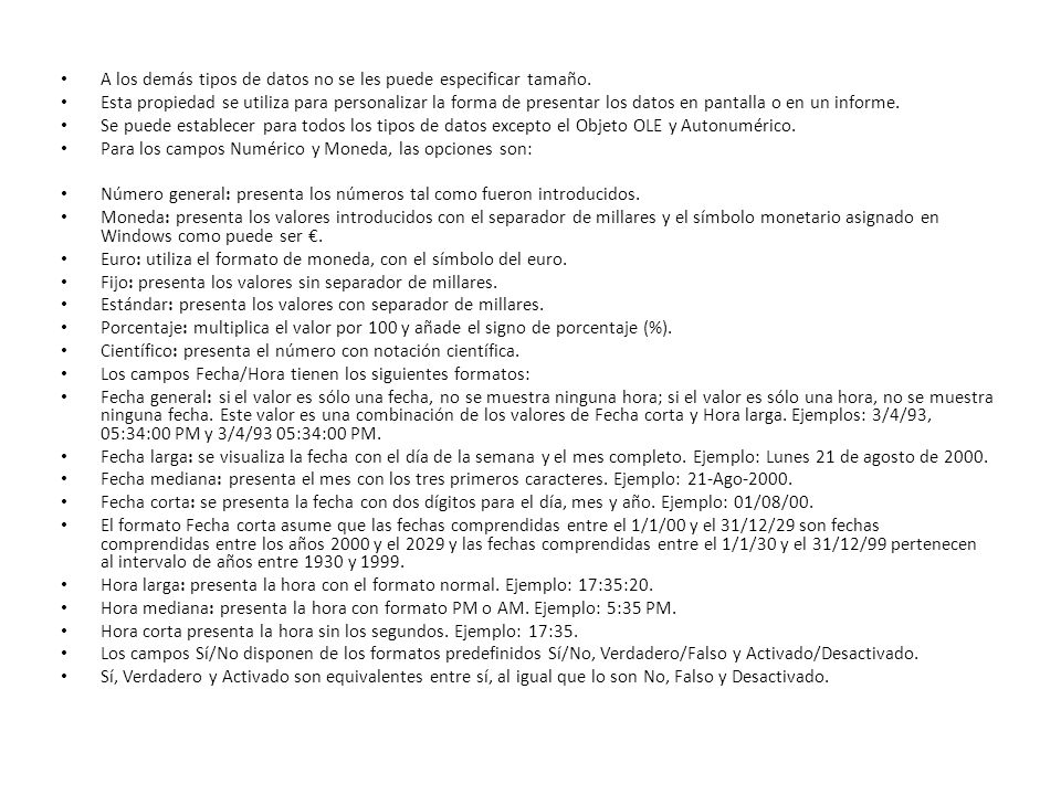 A los demás tipos de datos no se les puede especificar tamaño.
