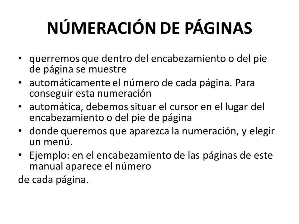 NÚMERACIÓN DE PÁGINAS querremos que dentro del encabezamiento o del pie de página se muestre.