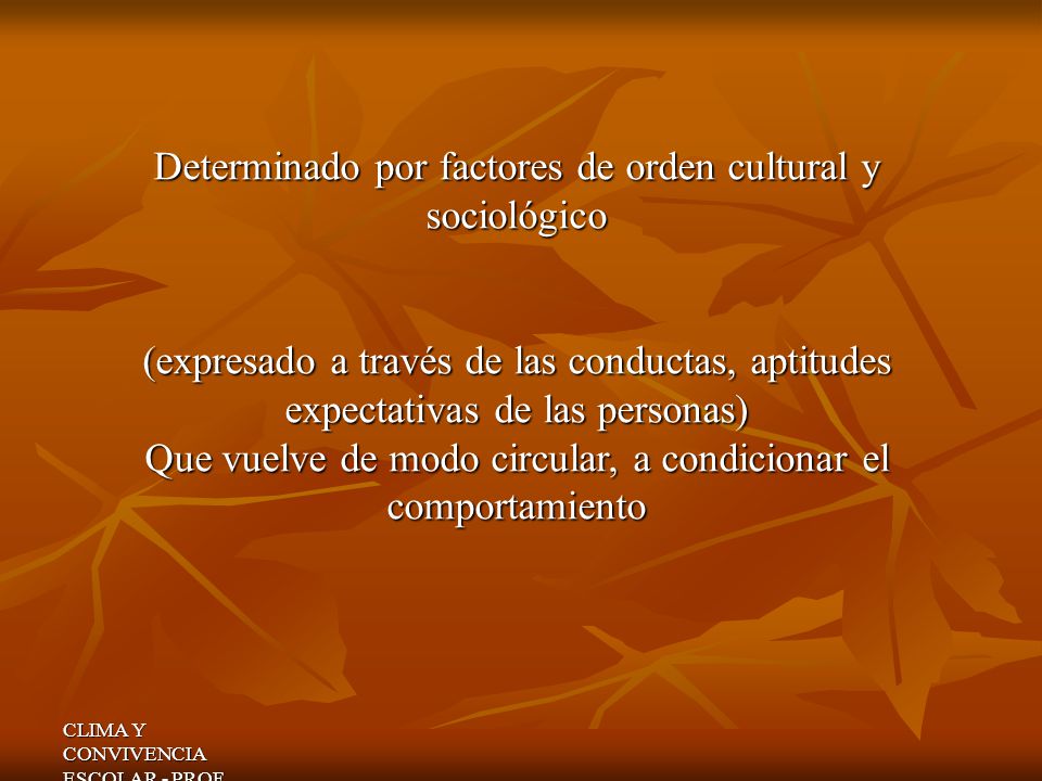 Determinado por factores de orden cultural y sociológico