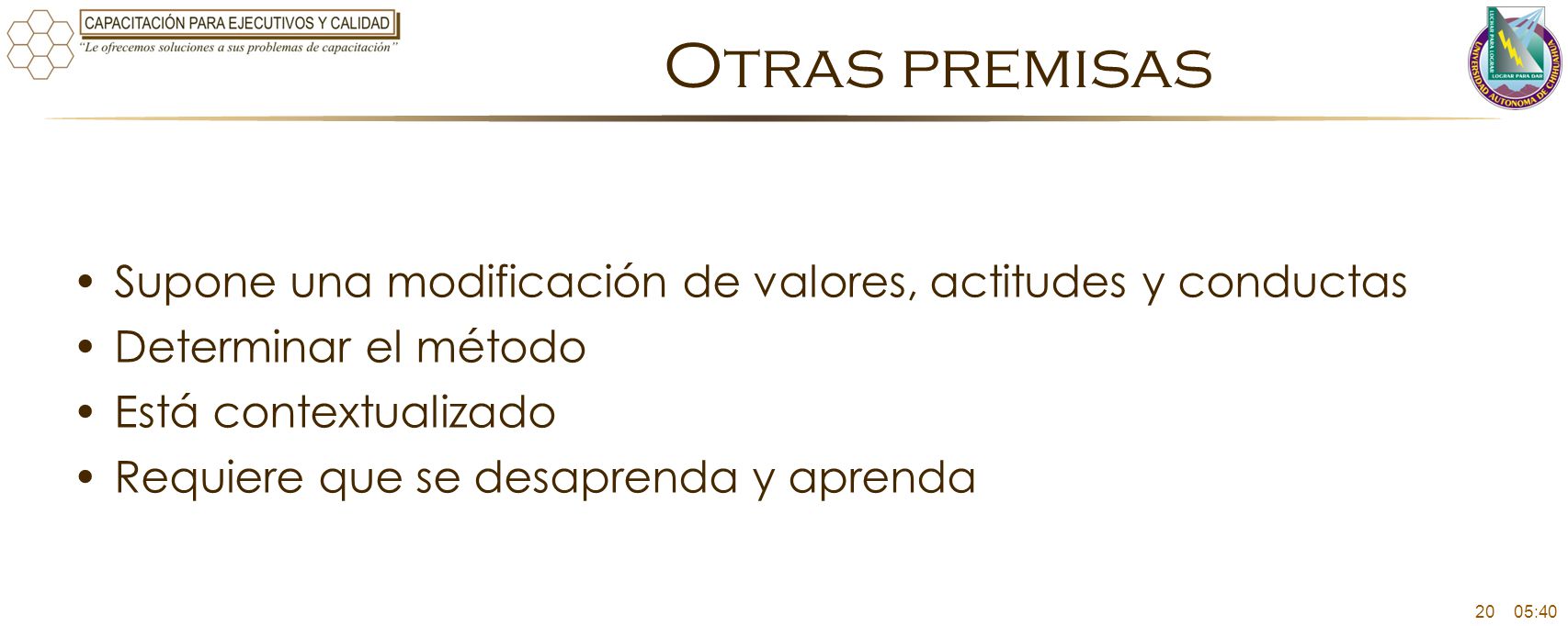 Otras premisas Supone una modificación de valores, actitudes y conductas. Determinar el método. Está contextualizado.