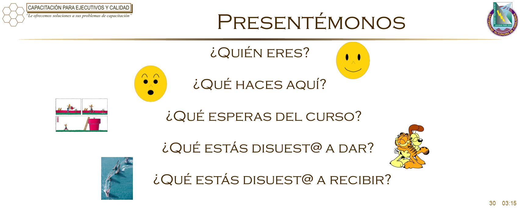 Presentémonos ¿Quién eres ¿Qué haces aquí ¿Qué esperas del curso