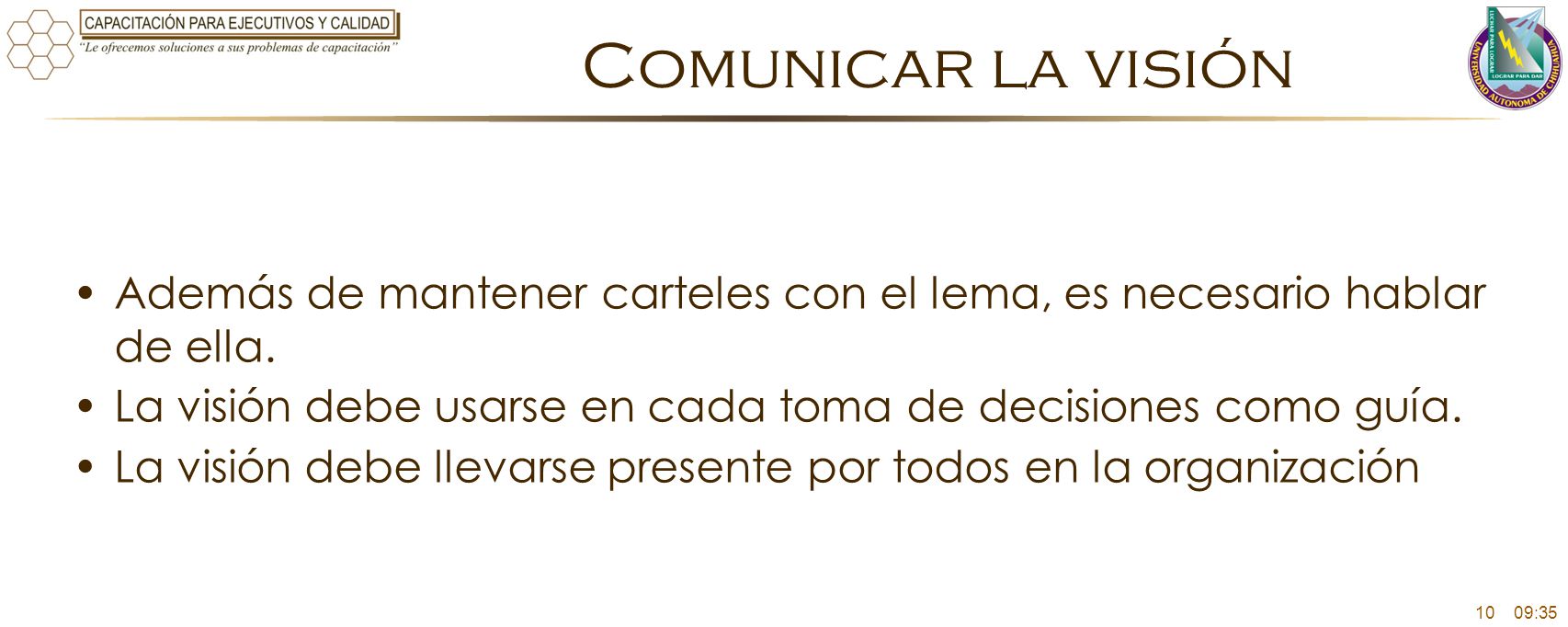Comunicar la visión Además de mantener carteles con el lema, es necesario hablar de ella.