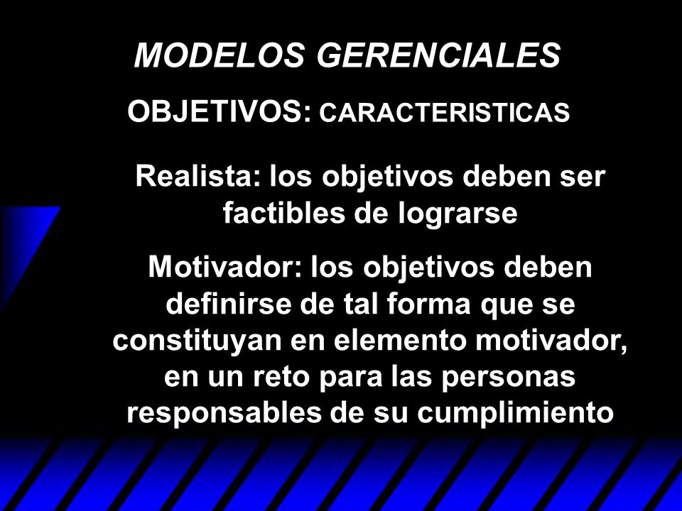 MODELOS GERENCIALES OBJETIVOS: CARACTERISTICAS