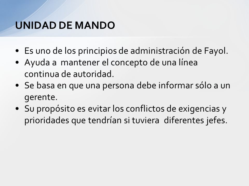 UNIDAD DE MANDO Es uno de los principios de administración de Fayol.