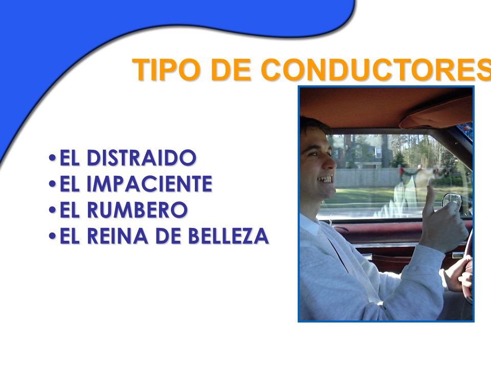 TIPO DE CONDUCTORES EL DISTRAIDO EL IMPACIENTE EL RUMBERO