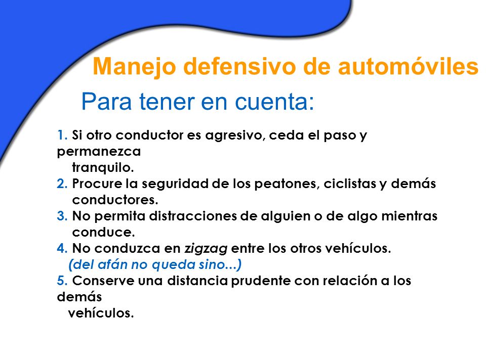 Manejo defensivo de automóviles y motocicletas Para tener en cuenta: