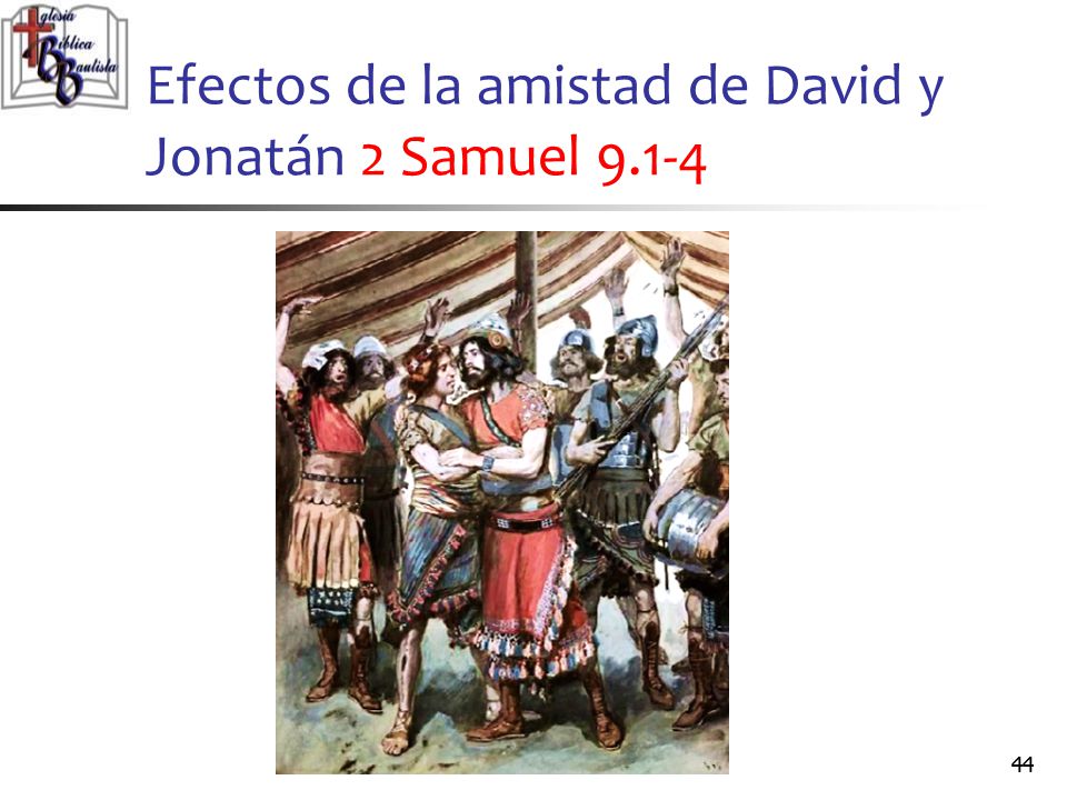 Efectos de la amistad de David y Jonatán 2 Samuel 9.1-4