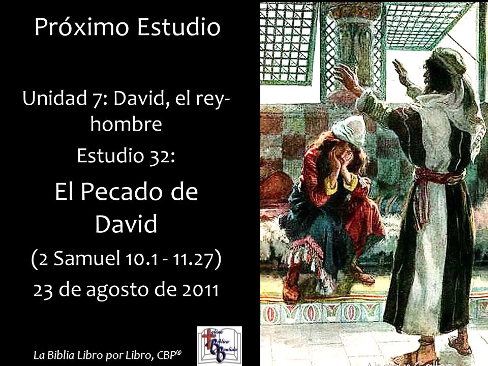 Próximo Estudio El Pecado de David Unidad 7: David, el rey-hombre