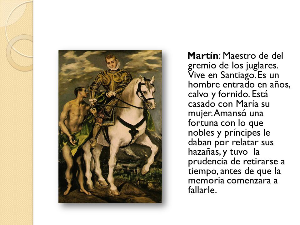 Martín: Maestro de del gremio de los juglares. Vive en Santiago
