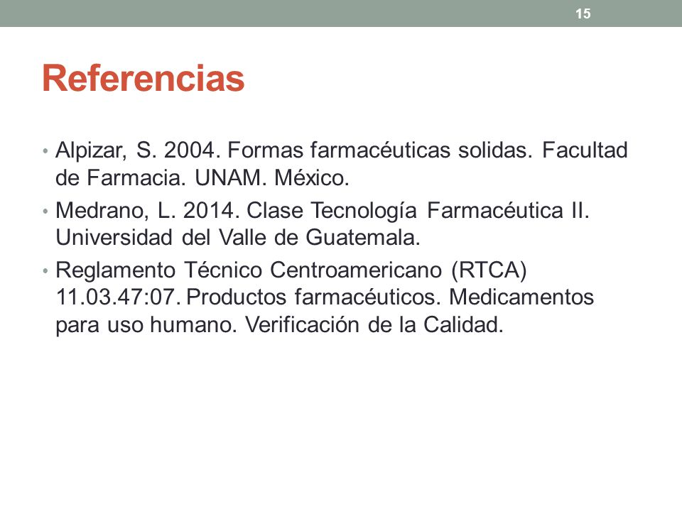 Referencias Alpizar, S Formas farmacéuticas solidas. Facultad de Farmacia. UNAM. México.