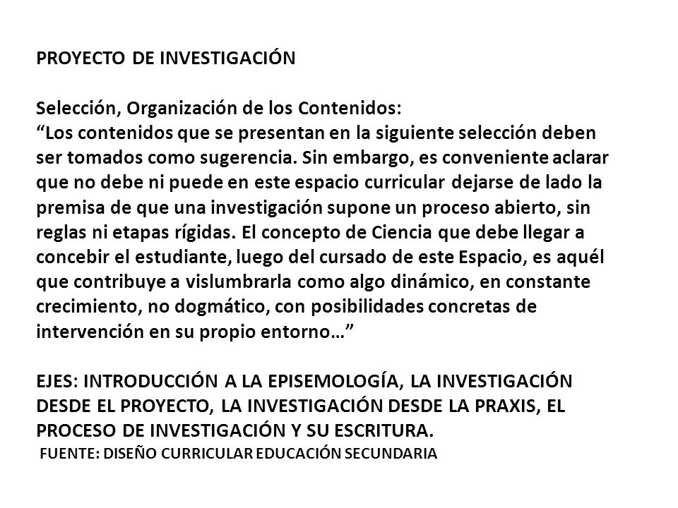 PROYECTO DE INVESTIGACIÓN Selección, Organización de los Contenidos: Los contenidos que se presentan en la siguiente selección deben ser tomados como sugerencia.