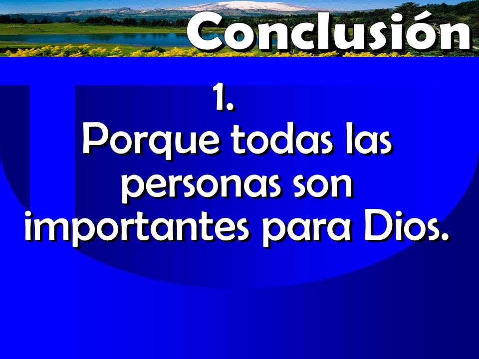 Porque todas las personas son importantes para Dios.