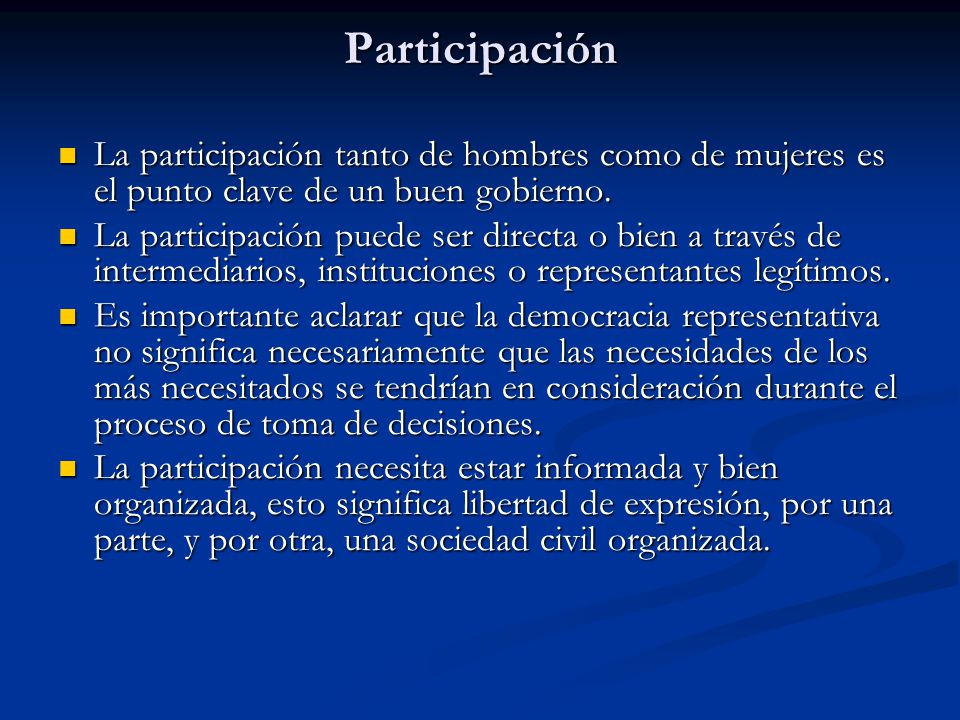 Participación La participación tanto de hombres como de mujeres es el punto clave de un buen gobierno.