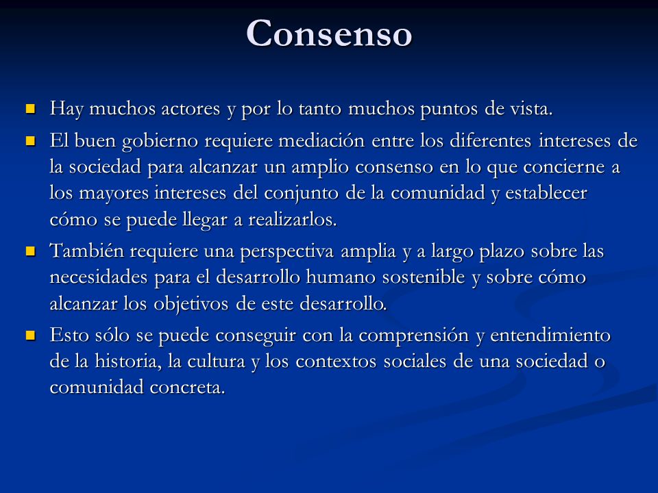 Consenso Hay muchos actores y por lo tanto muchos puntos de vista.
