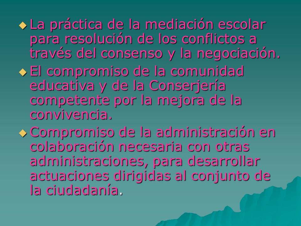 La práctica de la mediación escolar para resolución de los conflictos a través del consenso y la negociación.