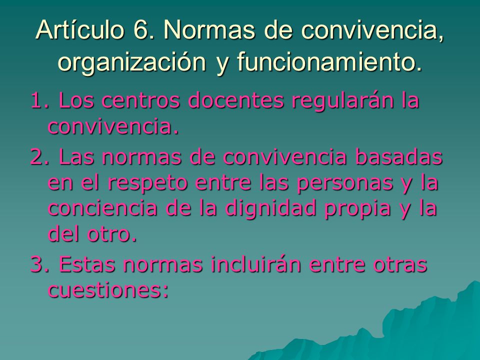 Artículo 6. Normas de convivencia, organización y funcionamiento.