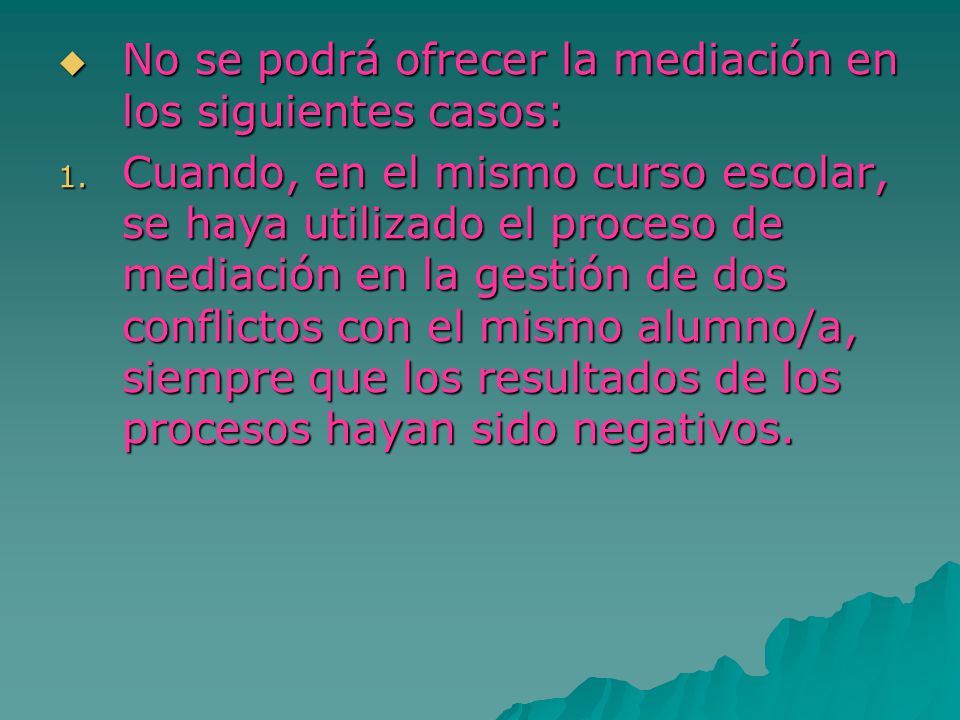 No se podrá ofrecer la mediación en los siguientes casos: