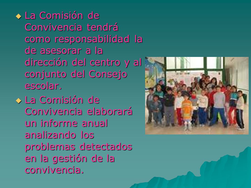 La Comisión de Convivencia tendrá como responsabilidad la de asesorar a la dirección del centro y al conjunto del Consejo escolar.