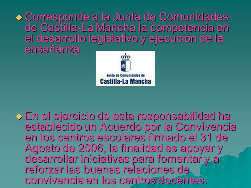 Corresponde a la Junta de Comunidades de Castilla-La Mancha la competencia en el desarrollo legislativo y ejecución de la enseñanza.