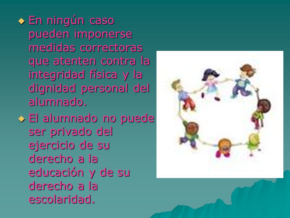 En ningún caso pueden imponerse medidas correctoras que atenten contra la integridad física y la dignidad personal del alumnado.