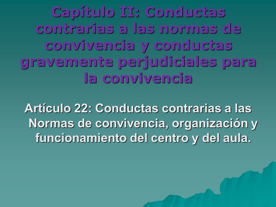 Capítulo II: Conductas contrarias a las normas de convivencia y conductas gravemente perjudiciales para la convivencia