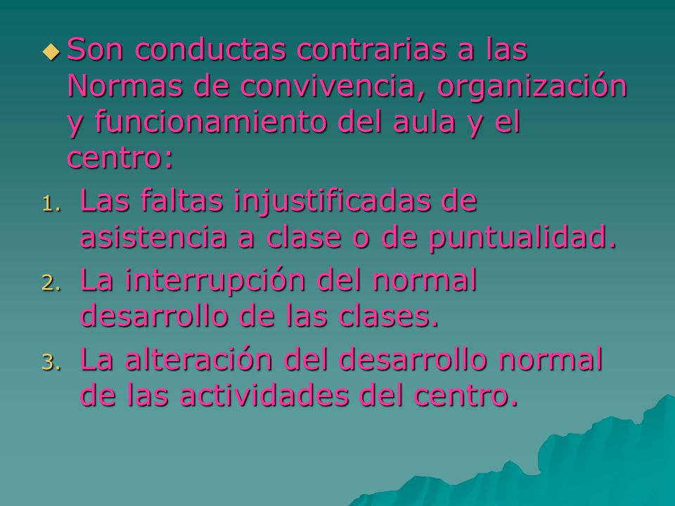 Son conductas contrarias a las Normas de convivencia, organización y funcionamiento del aula y el centro:
