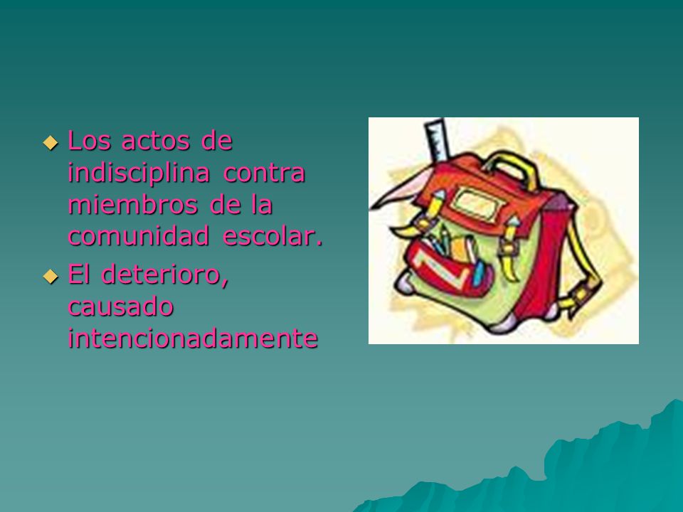 Los actos de indisciplina contra miembros de la comunidad escolar.