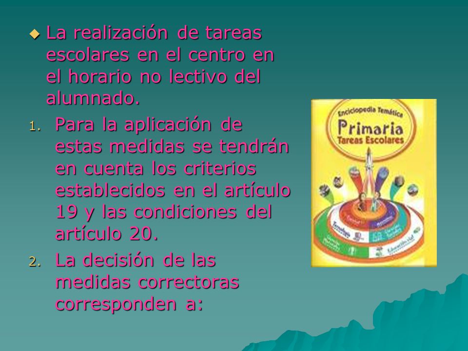 La realización de tareas escolares en el centro en el horario no lectivo del alumnado.