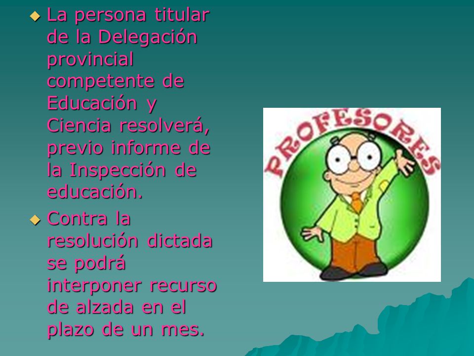 La persona titular de la Delegación provincial competente de Educación y Ciencia resolverá, previo informe de la Inspección de educación.