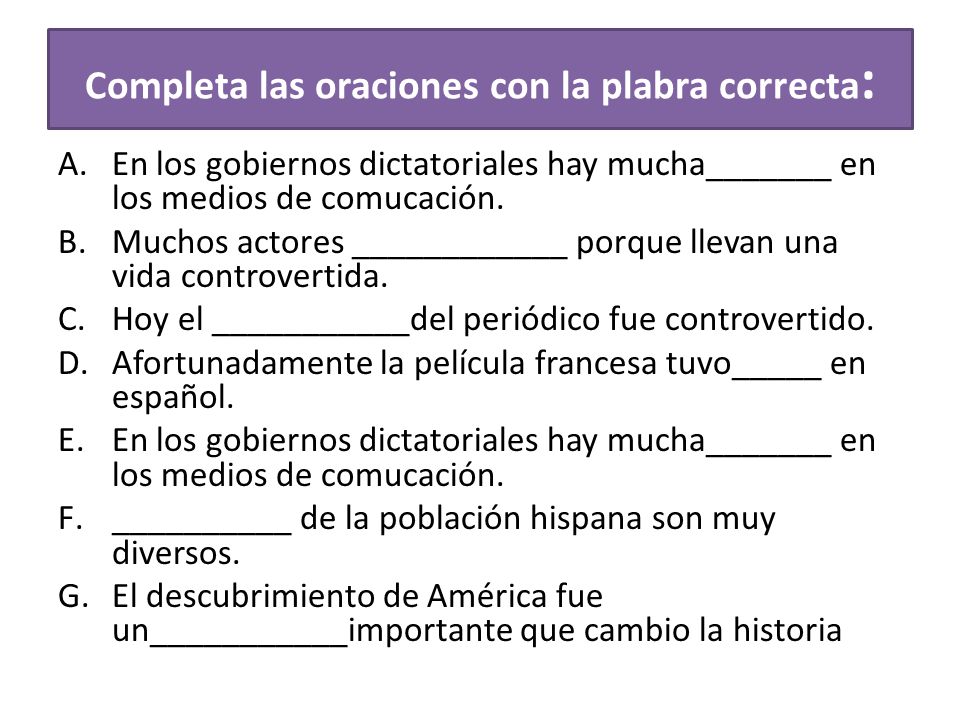 Completa las oraciones con la plabra correcta: