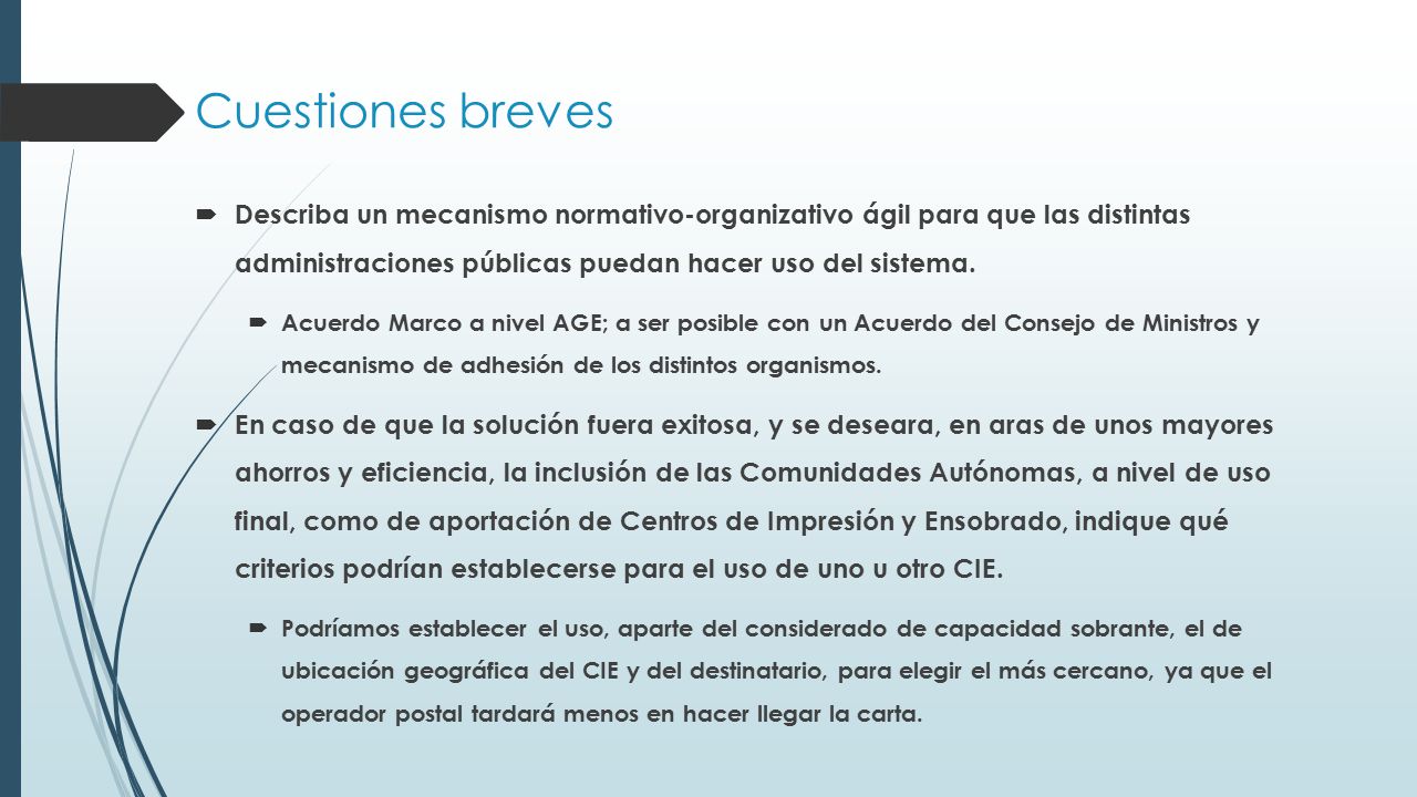 Cuestiones breves Describa un mecanismo normativo-organizativo ágil para que las distintas administraciones públicas puedan hacer uso del sistema.