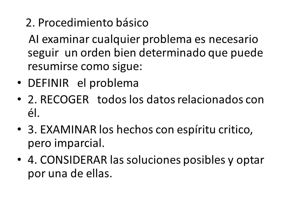 2. Procedimiento básico AI examinar cualquier problema es necesario seguir un orden bien determinado que puede resumirse como sigue: