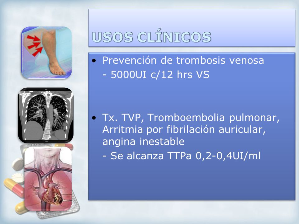 USOS CLÍNICOS Prevención de trombosis venosa UI c/12 hrs VS