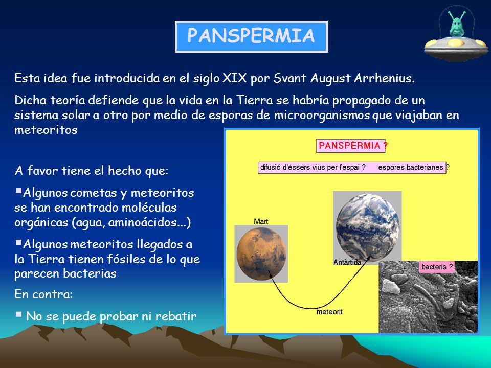 PANSPERMIA Esta idea fue introducida en el siglo XIX por Svant August Arrhenius.